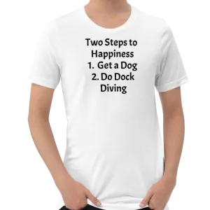 2 Steps to Happiness - Dock Diving T-Shirts - Light