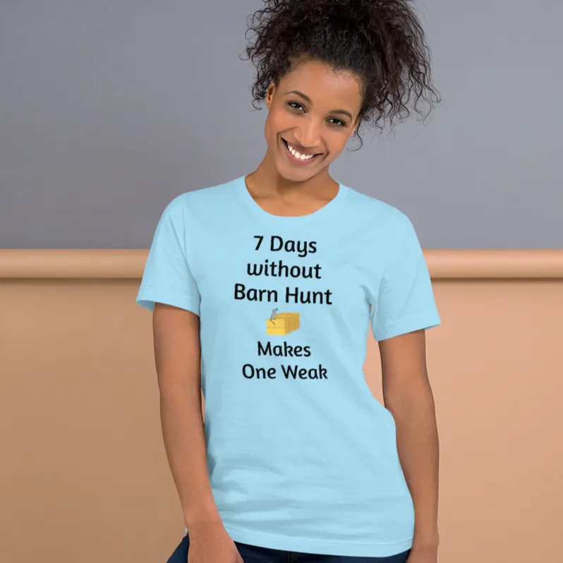 7 Days Without Barn Hunt T-Shirts - Light