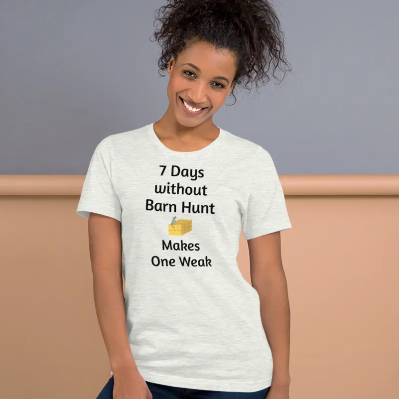 7 Days Without Barn Hunt T-Shirts - Light
