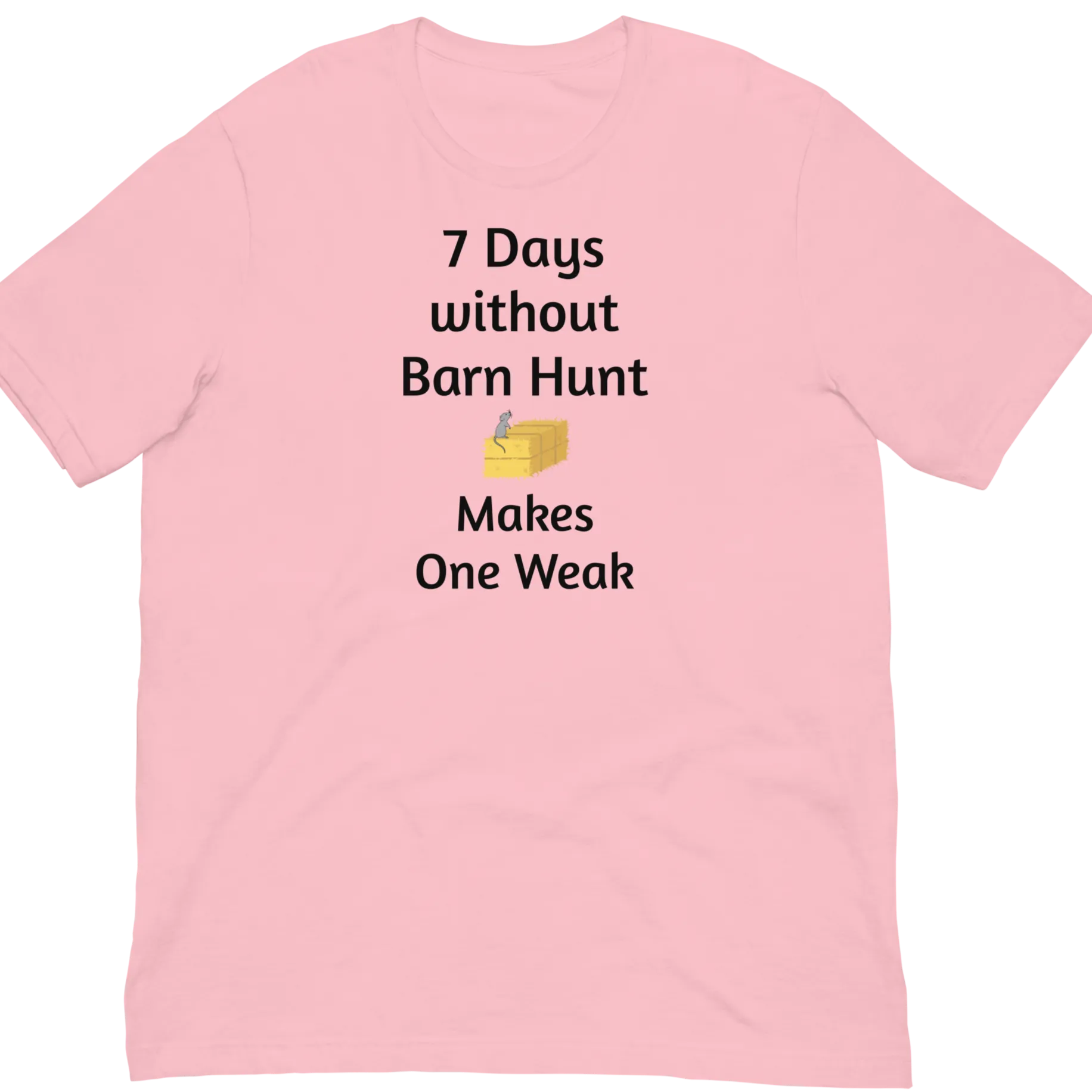 7 Days Without Barn Hunt T-Shirts - Light