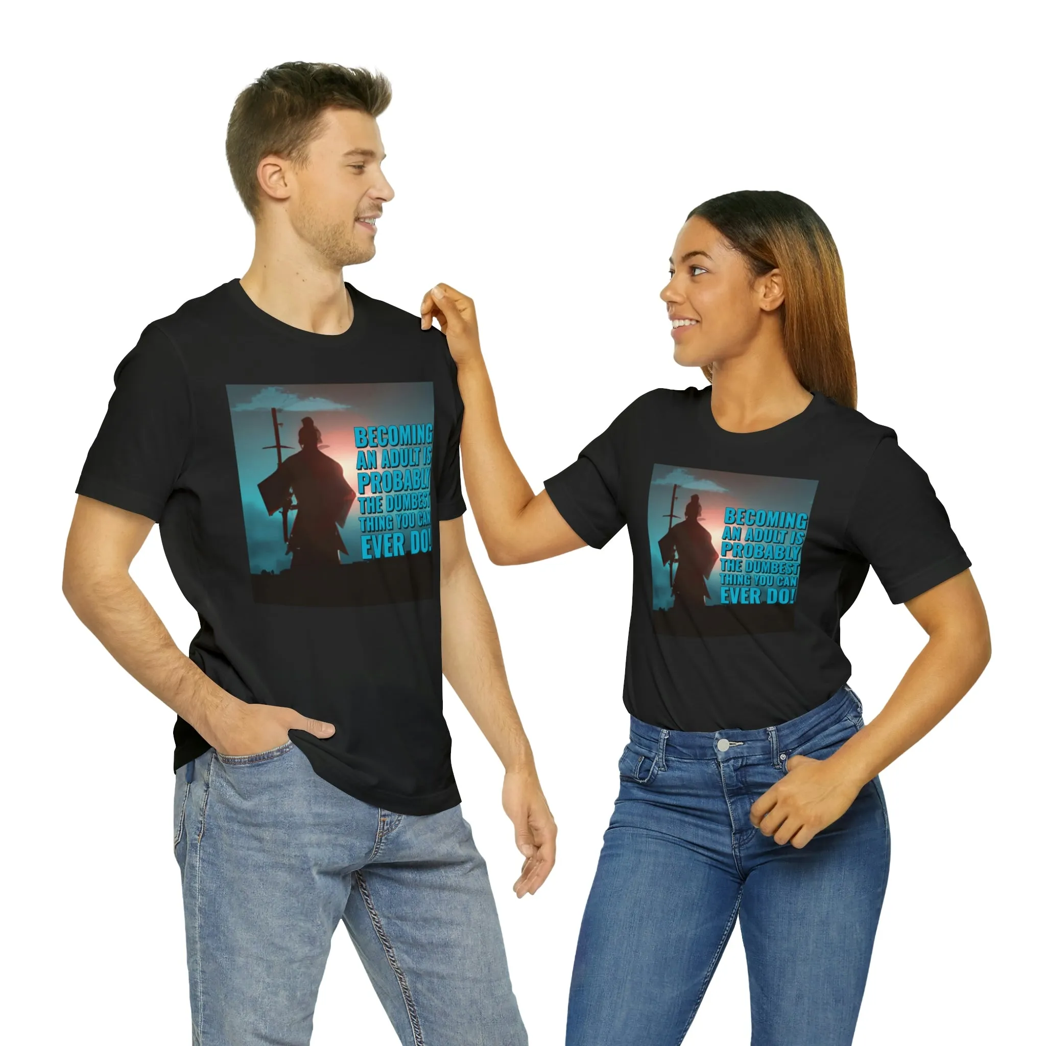 Becoming An Adult Is Probably The Dumbest Thing You Can Ever Do! Short Sleeve Tee