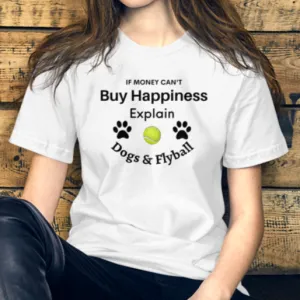 Buy Happiness w/ Dogs & Flyball T-Shirts - Light