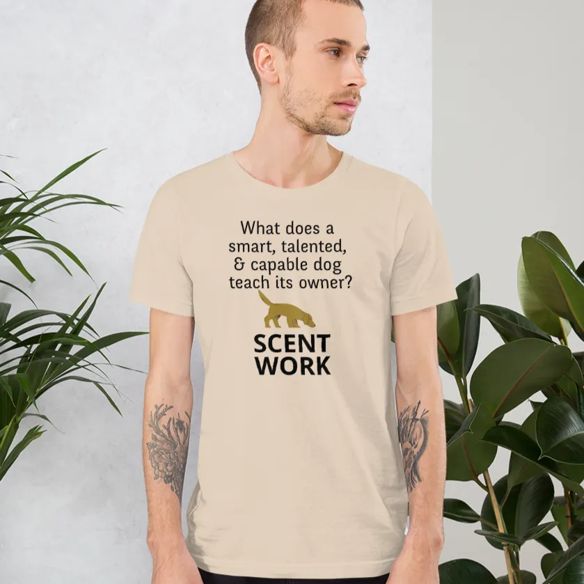 Dog Teaches It's Owner Scent Work T-Shirt - Light