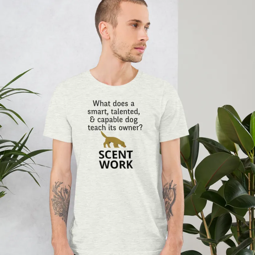 Dog Teaches It's Owner Scent Work T-Shirt - Light