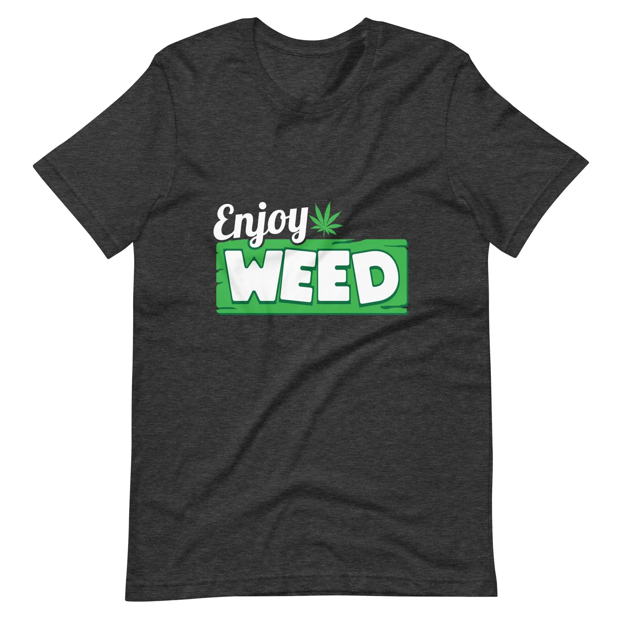 Enjoy Weed Unisex t-shirt