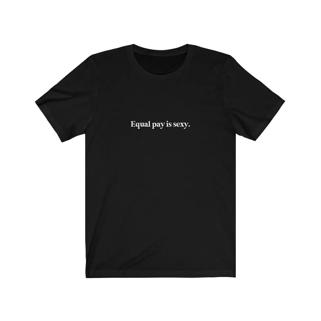 Equal pay is sexy.