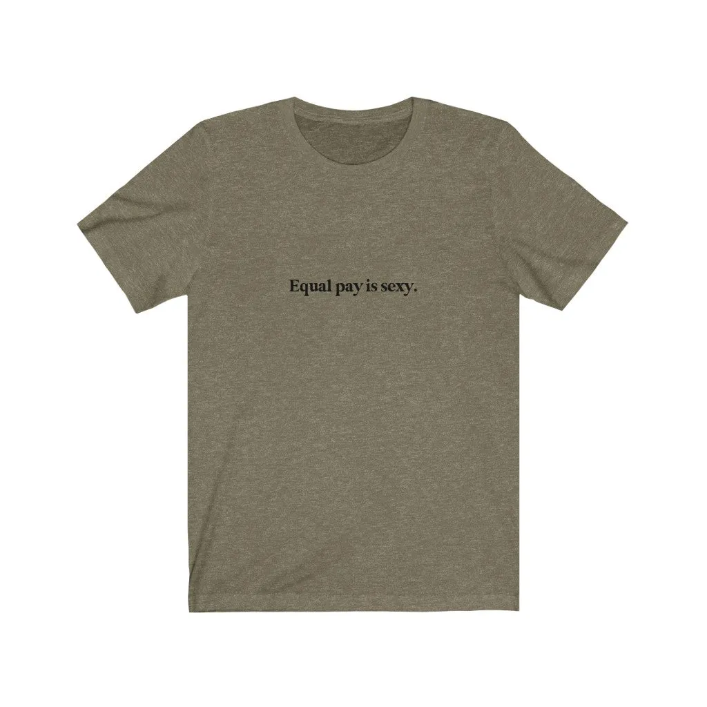 Equal pay is sexy.