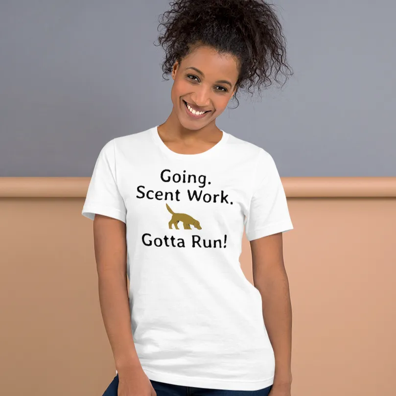 Going. Scent Work. Gotta Run T-Shirts - Light