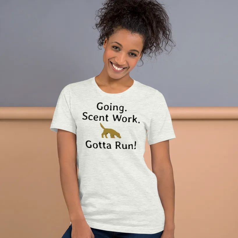 Going. Scent Work. Gotta Run T-Shirts - Light