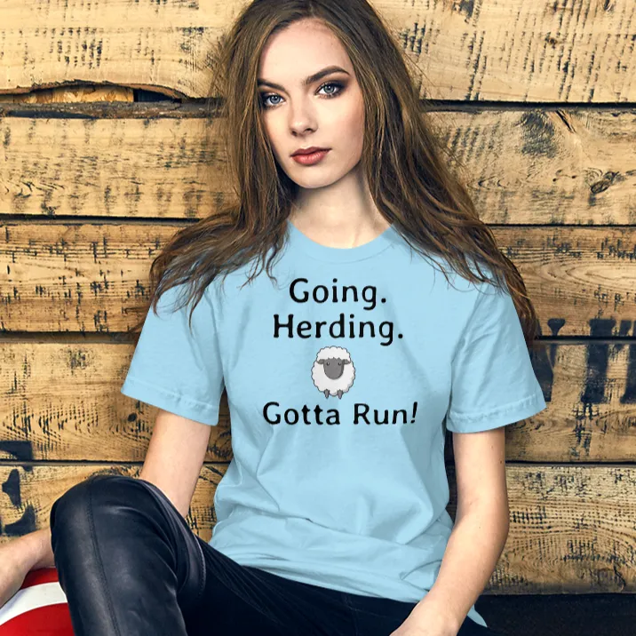 Going. Sheep Herding. Gotta Run T-Shirts - Light
