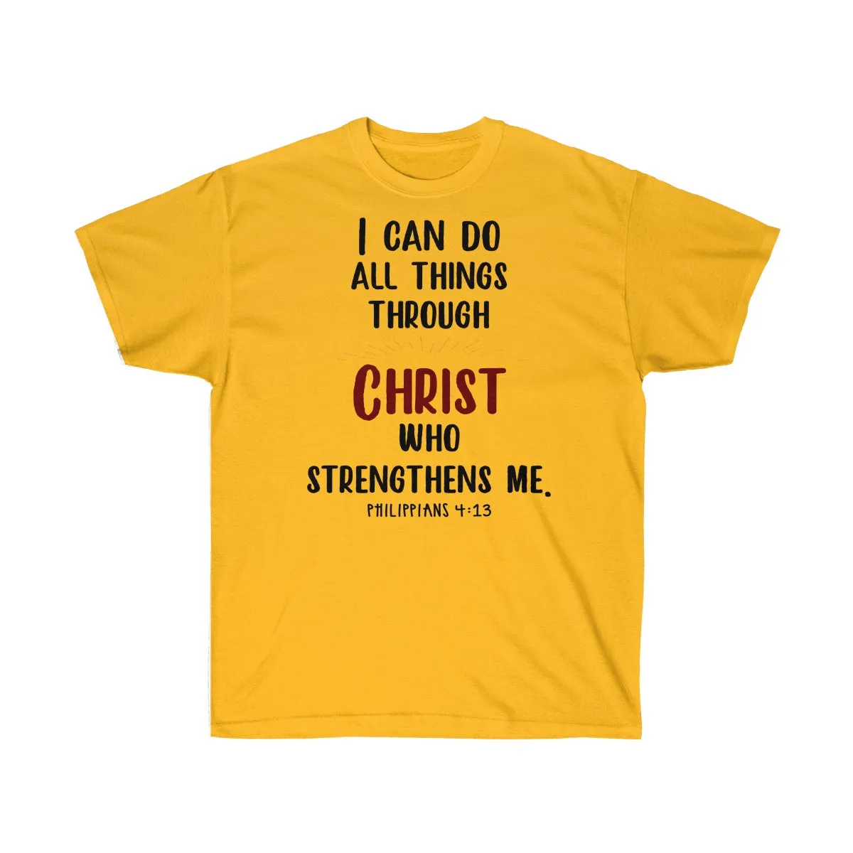 I Can Do All Things Through Christ Who Strengthens Me T-Shirts - Philippians 4 13 Shirts - Tees - Unisex Cotton T-Shirts