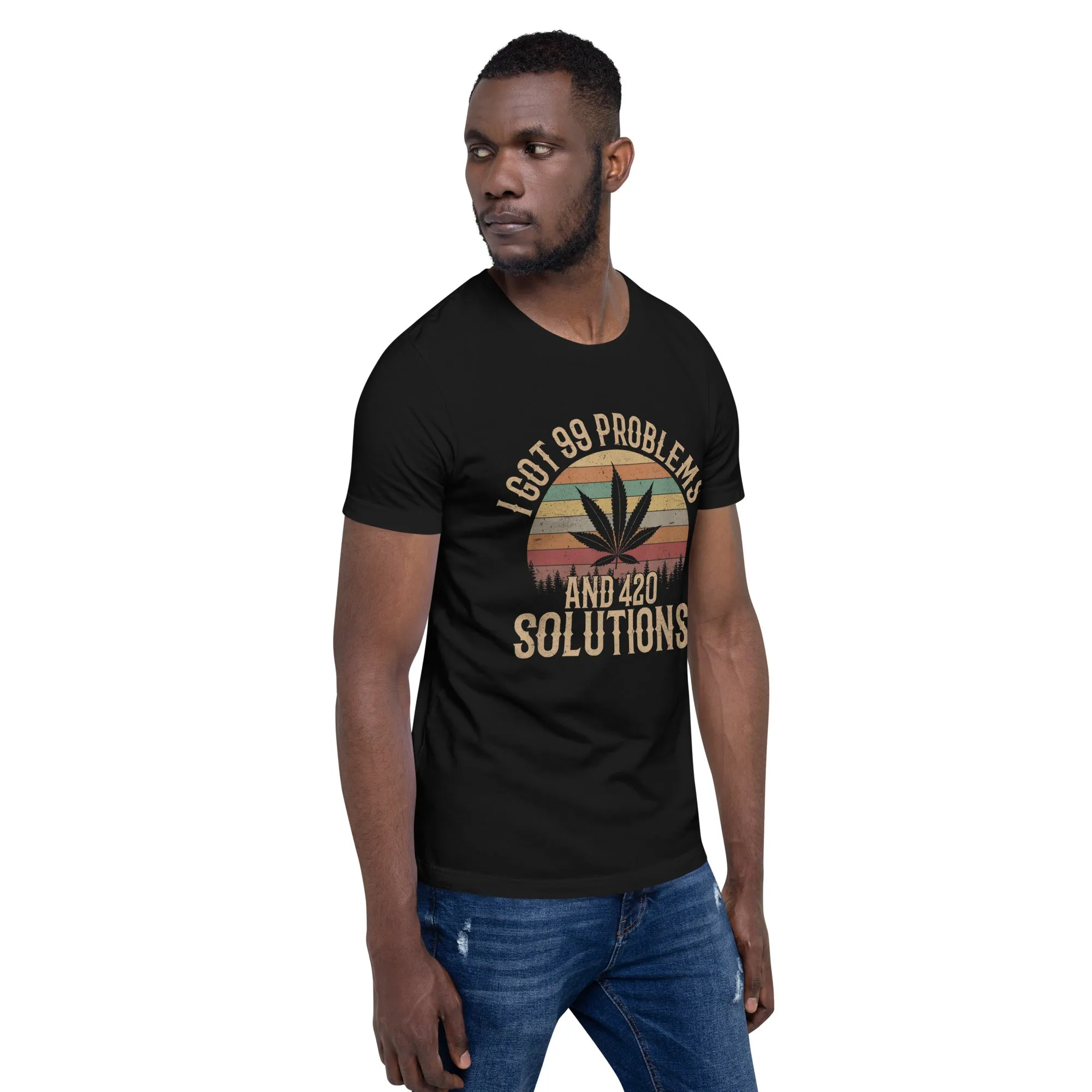 I-Got-99-Problems-and-420-Solutions-Unisex t-shirt