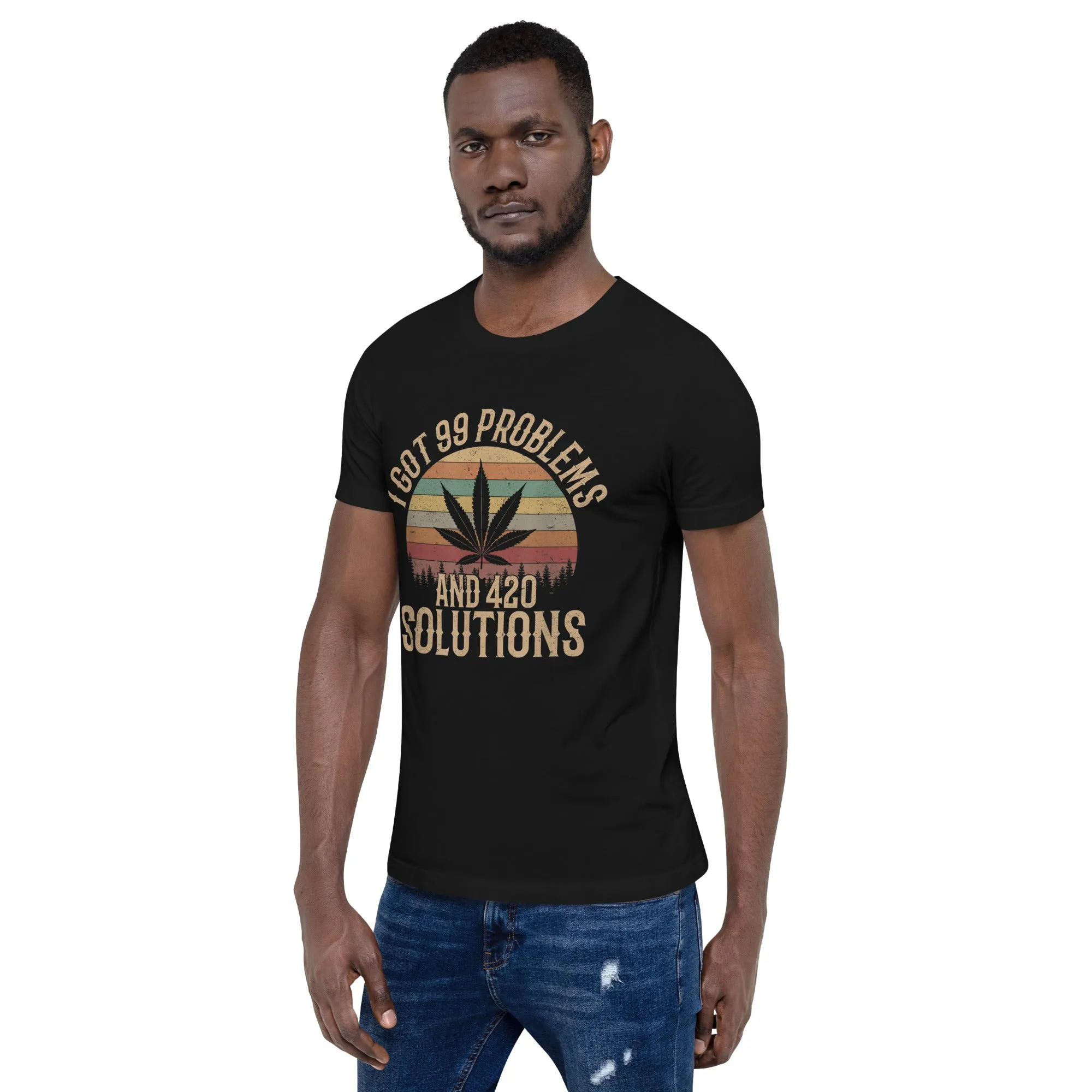 I-Got-99-Problems-and-420-Solutions-Unisex t-shirt