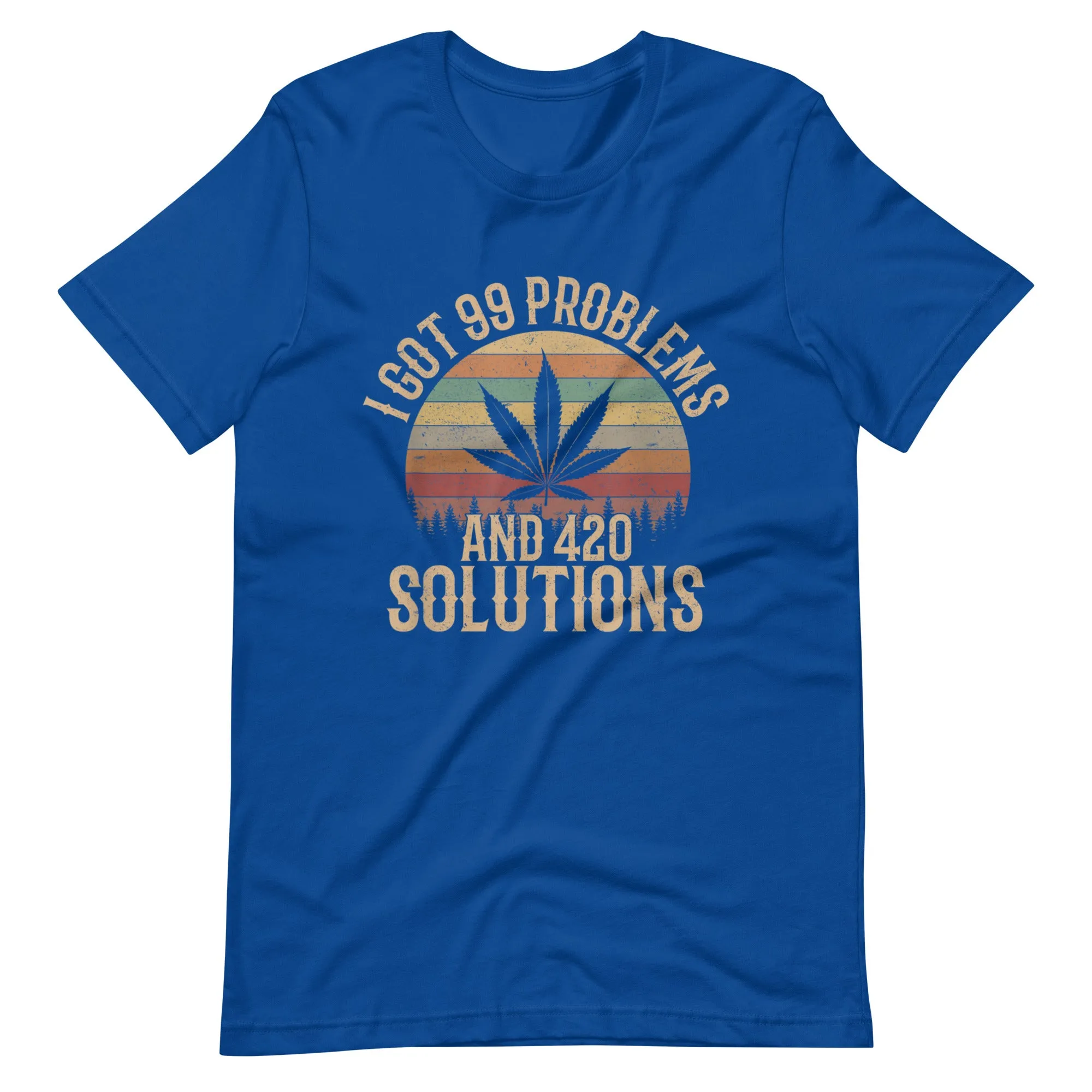 I-Got-99-Problems-and-420-Solutions-Unisex t-shirt