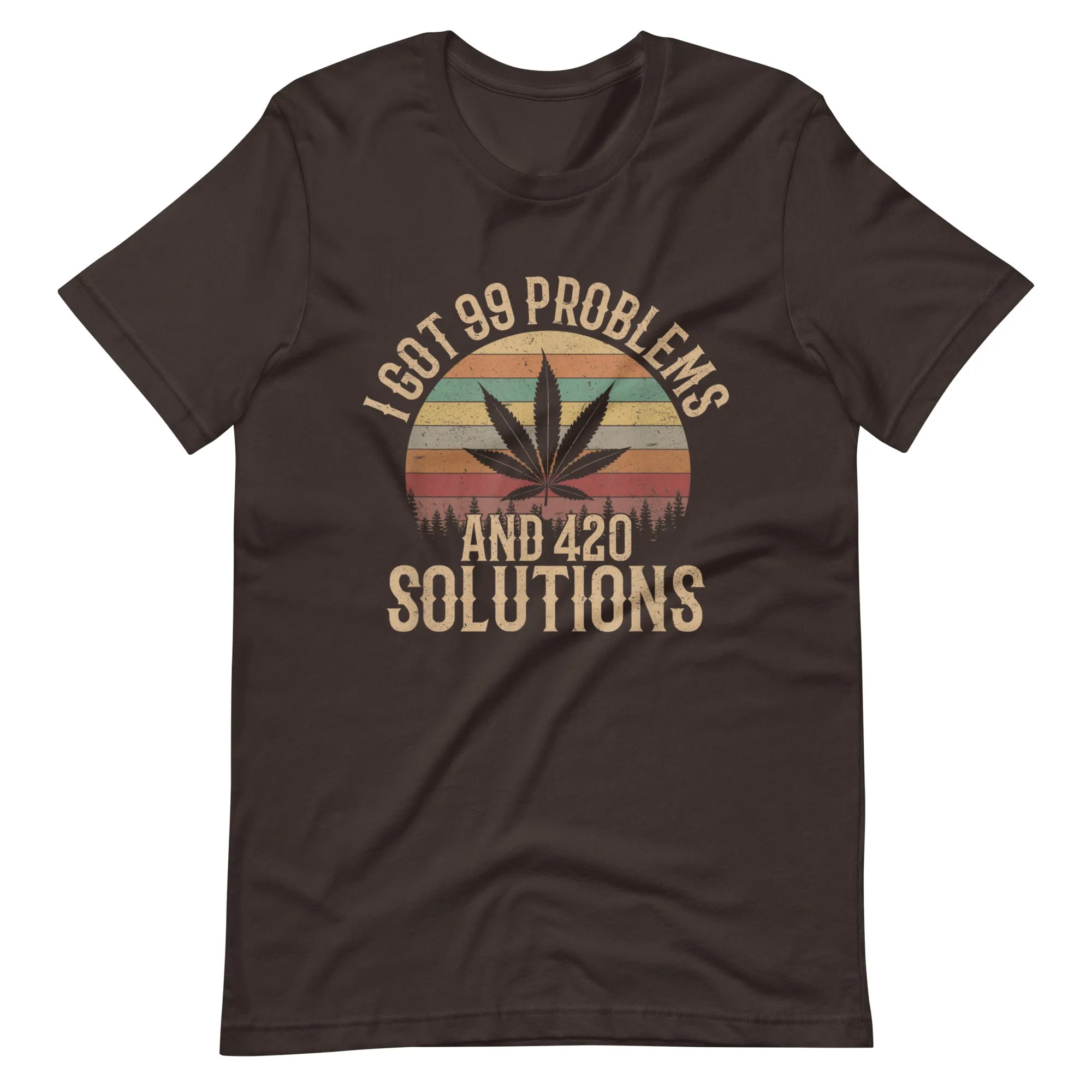 I-Got-99-Problems-and-420-Solutions-Unisex t-shirt