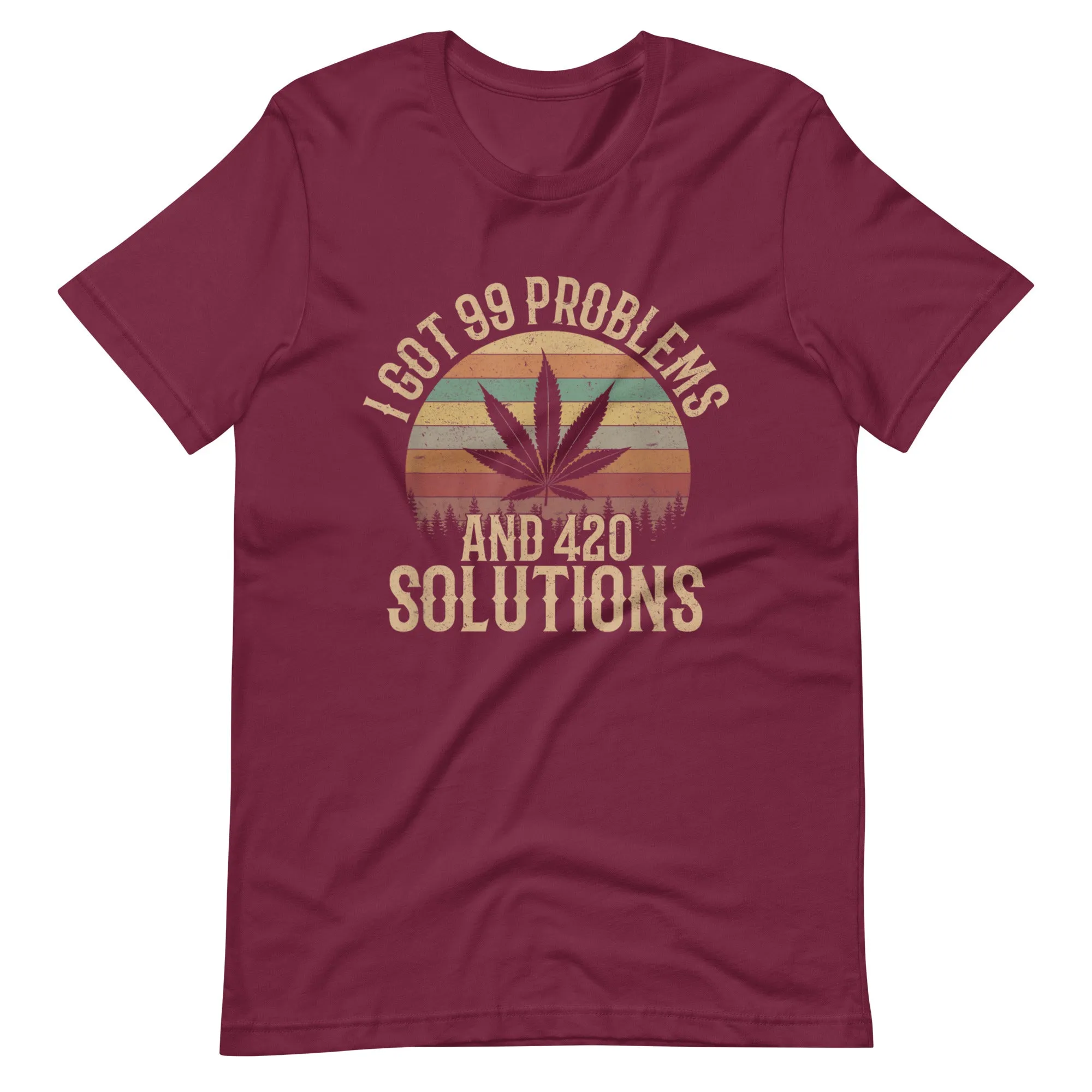 I-Got-99-Problems-and-420-Solutions-Unisex t-shirt