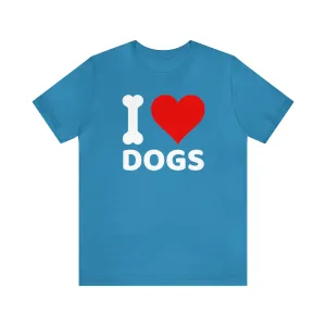 I Love Dogs T-Shirt | Fun Dog Tee |  Bella Canvas 3001 Unisex | Dog Lovers Short Sleeve Tshirt