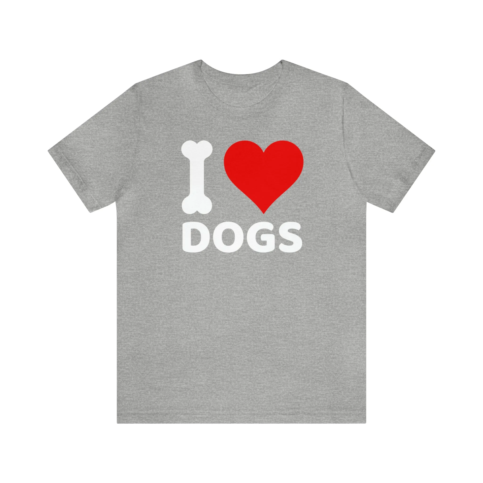I Love Dogs T-Shirt | Fun Dog Tee |  Bella Canvas 3001 Unisex | Dog Lovers Short Sleeve Tshirt