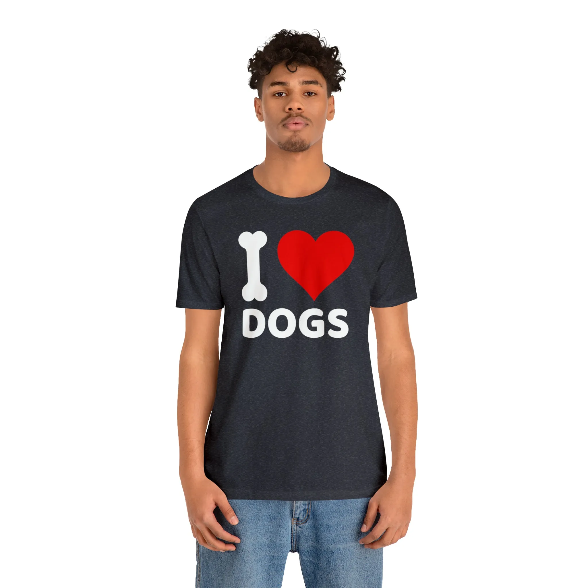 I Love Dogs T-Shirt | Fun Dog Tee |  Bella Canvas 3001 Unisex | Dog Lovers Short Sleeve Tshirt
