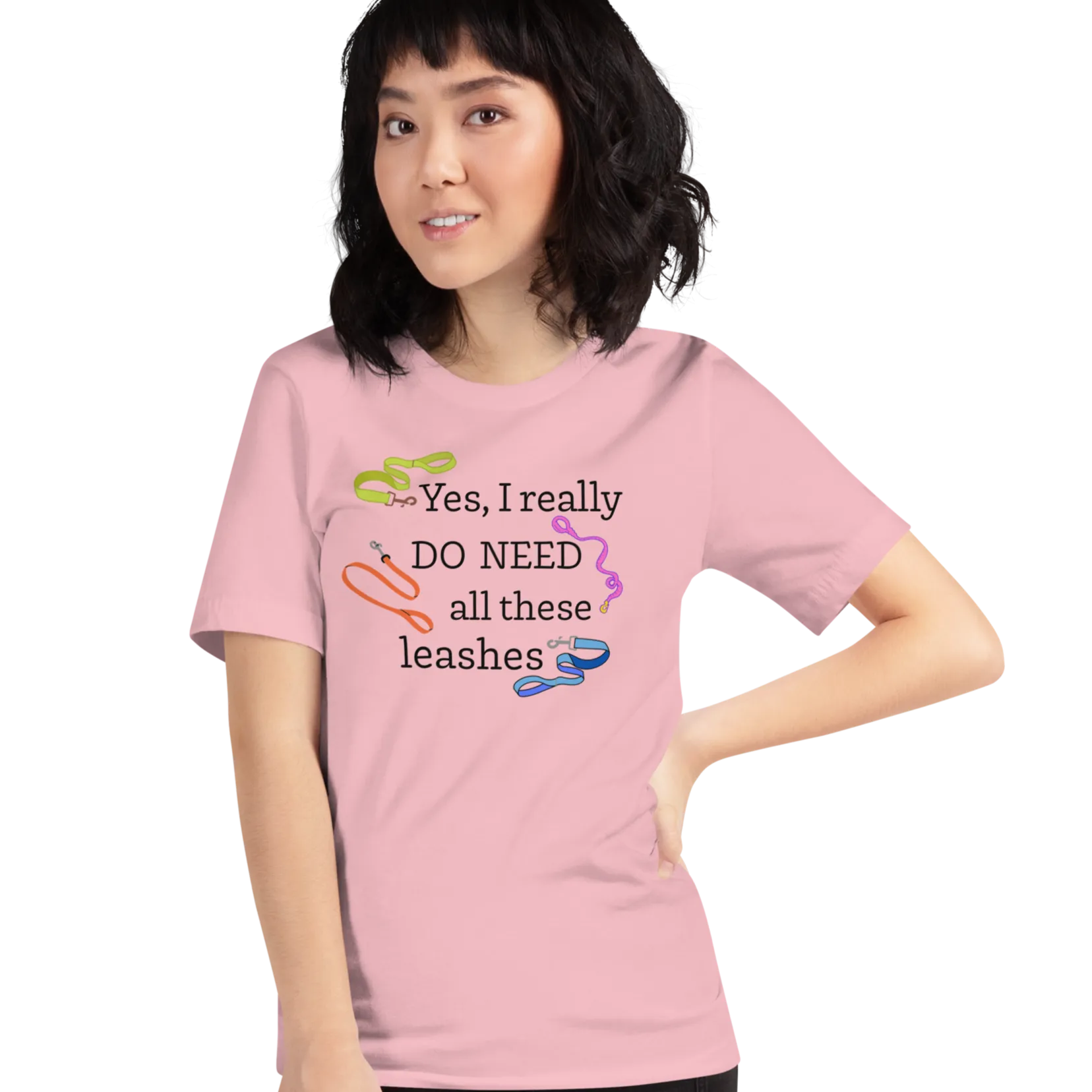 I Really Do Need All These Leashes T-Shirts - Light