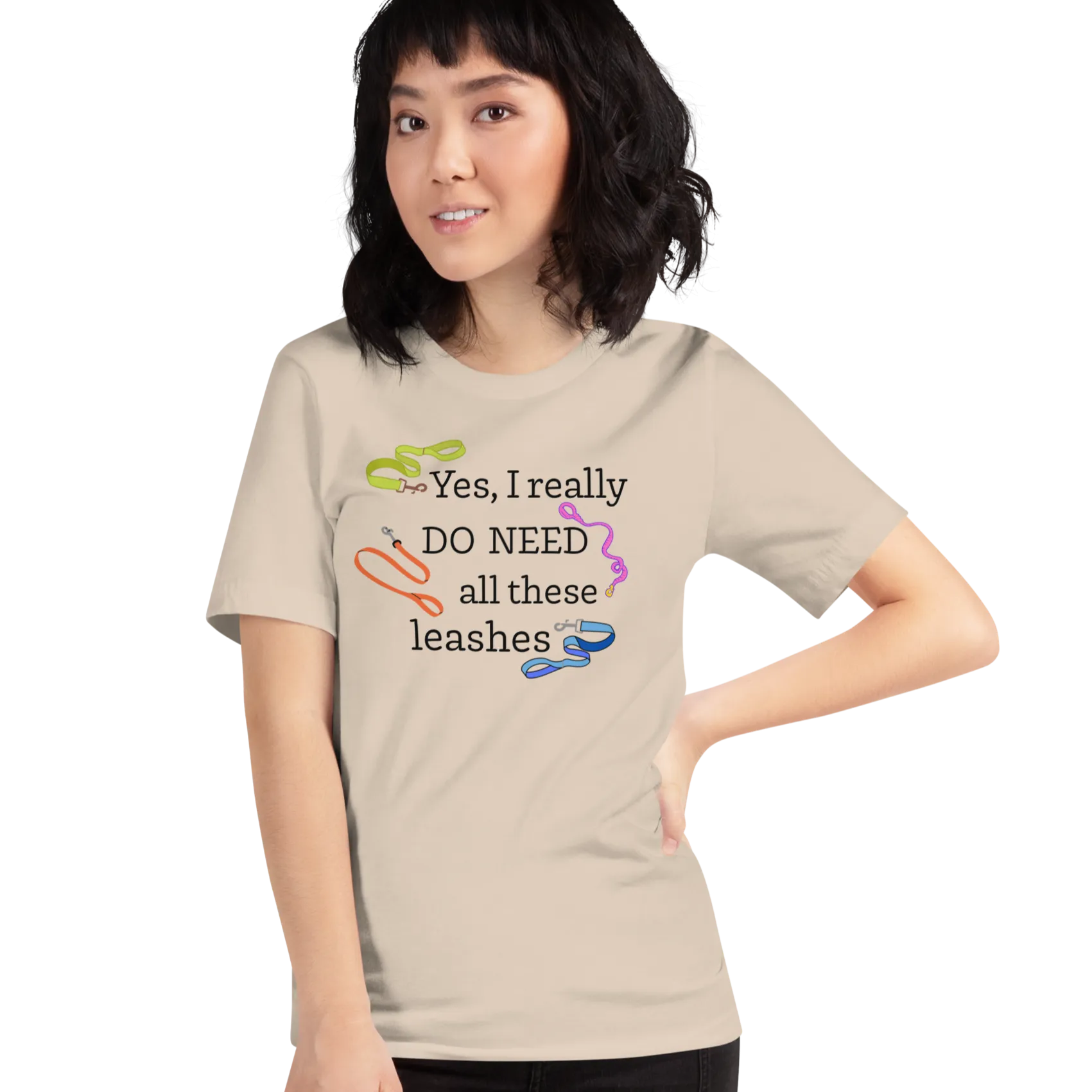 I Really Do Need All These Leashes T-Shirts - Light