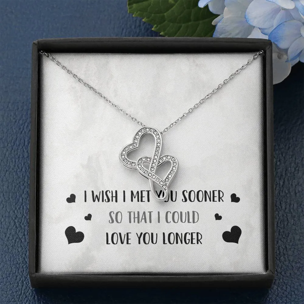 I Wish I Met You Sooner Double Heart Necklace