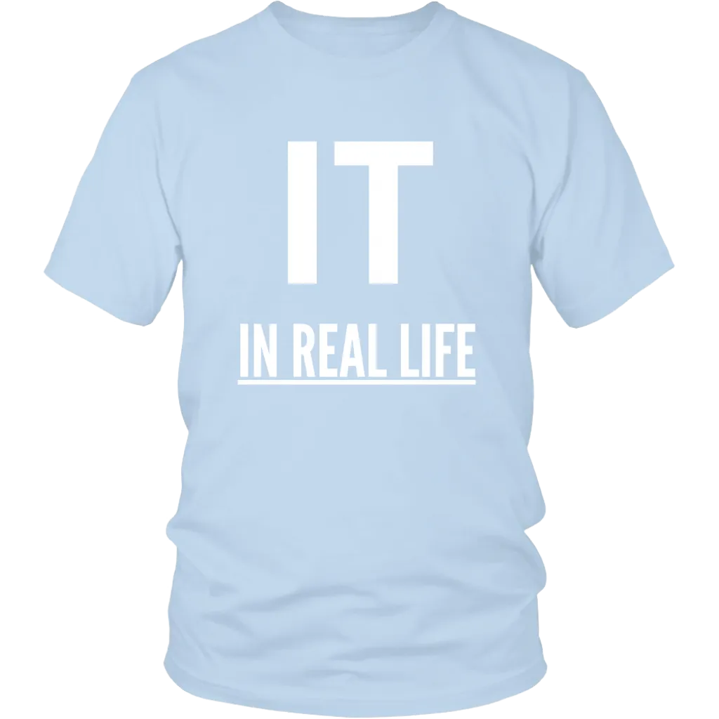 IT IN REAL LIFE Unisex Shirt