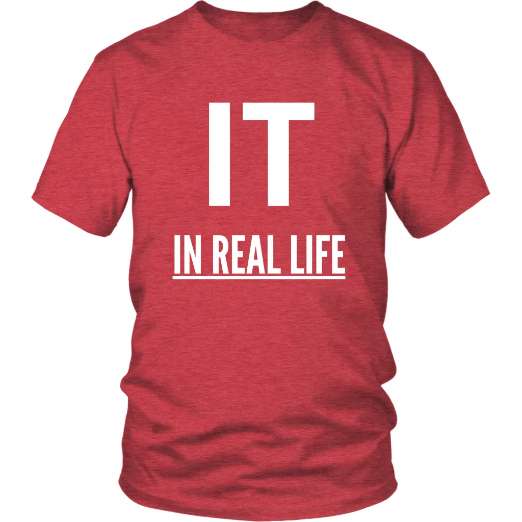 IT IN REAL LIFE Unisex Shirt