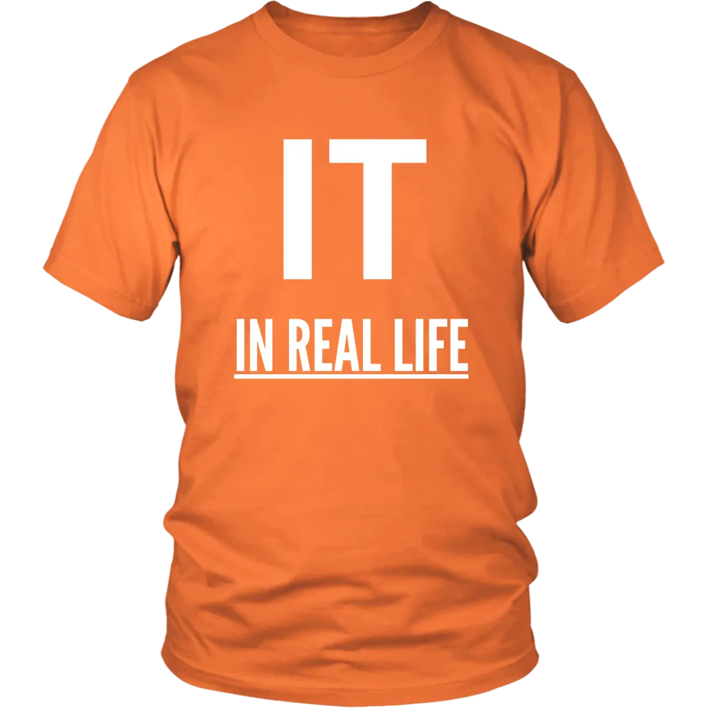 IT IN REAL LIFE Unisex Shirt