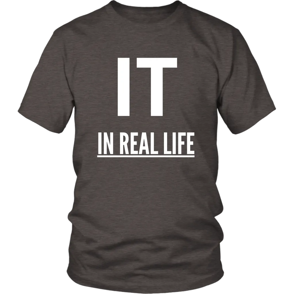 IT IN REAL LIFE Unisex Shirt