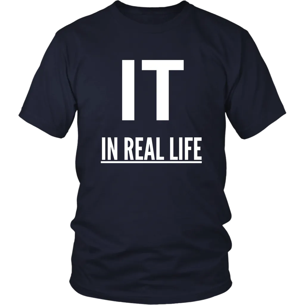 IT IN REAL LIFE Unisex Shirt