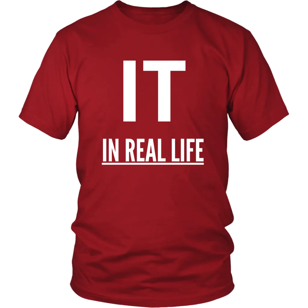 IT IN REAL LIFE Unisex Shirt