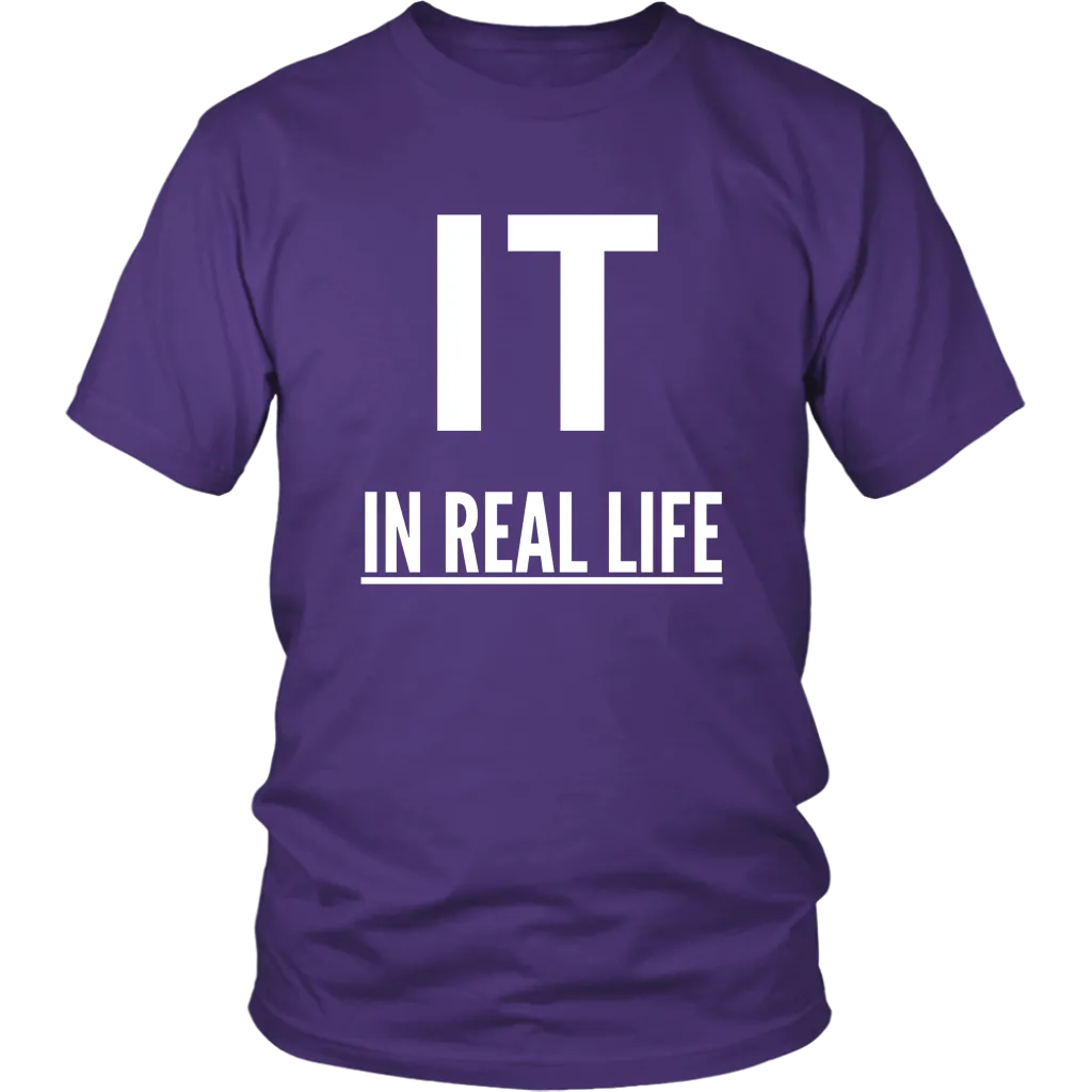 IT IN REAL LIFE Unisex Shirt