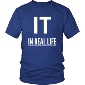 IT IN REAL LIFE Unisex Shirt