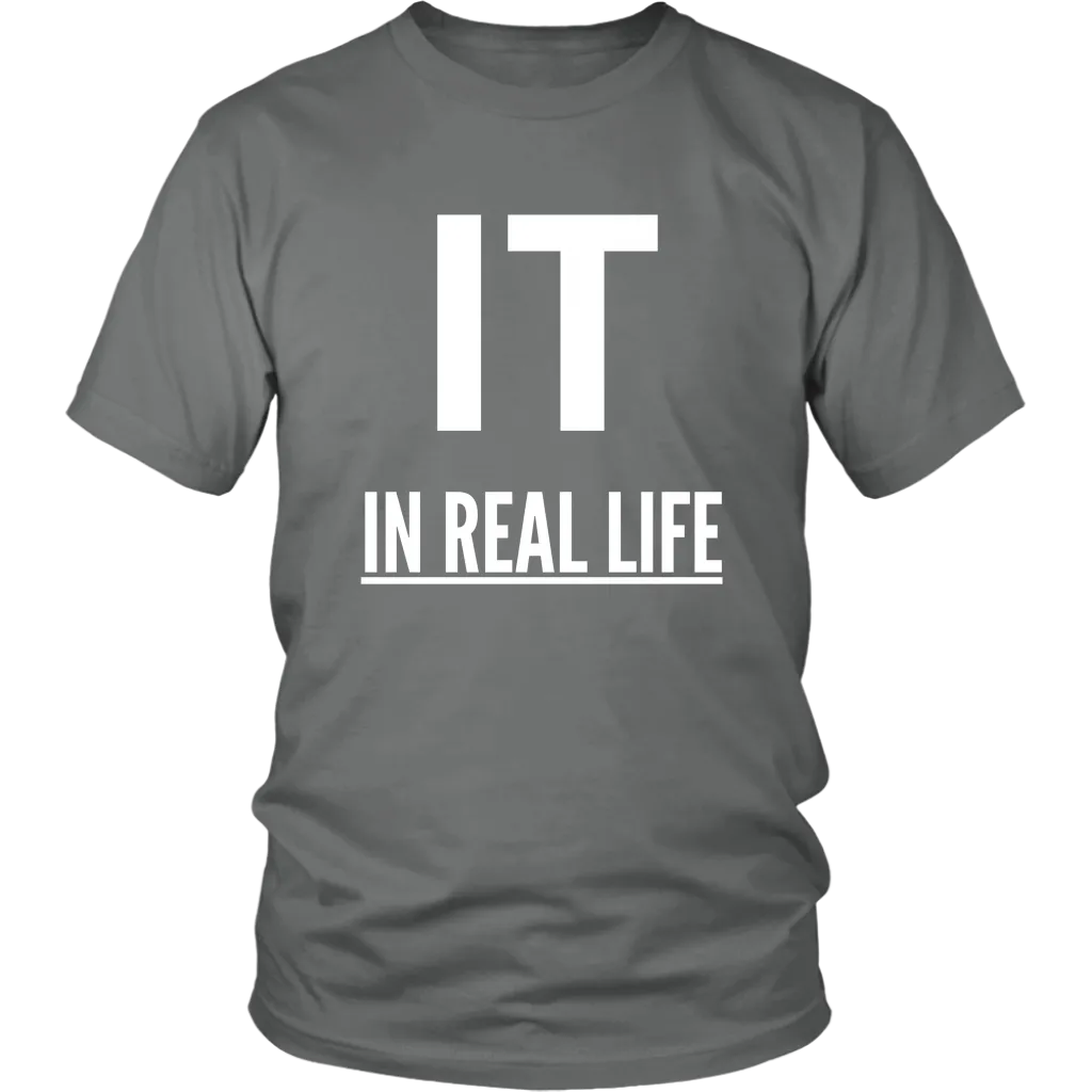 IT IN REAL LIFE Unisex Shirt