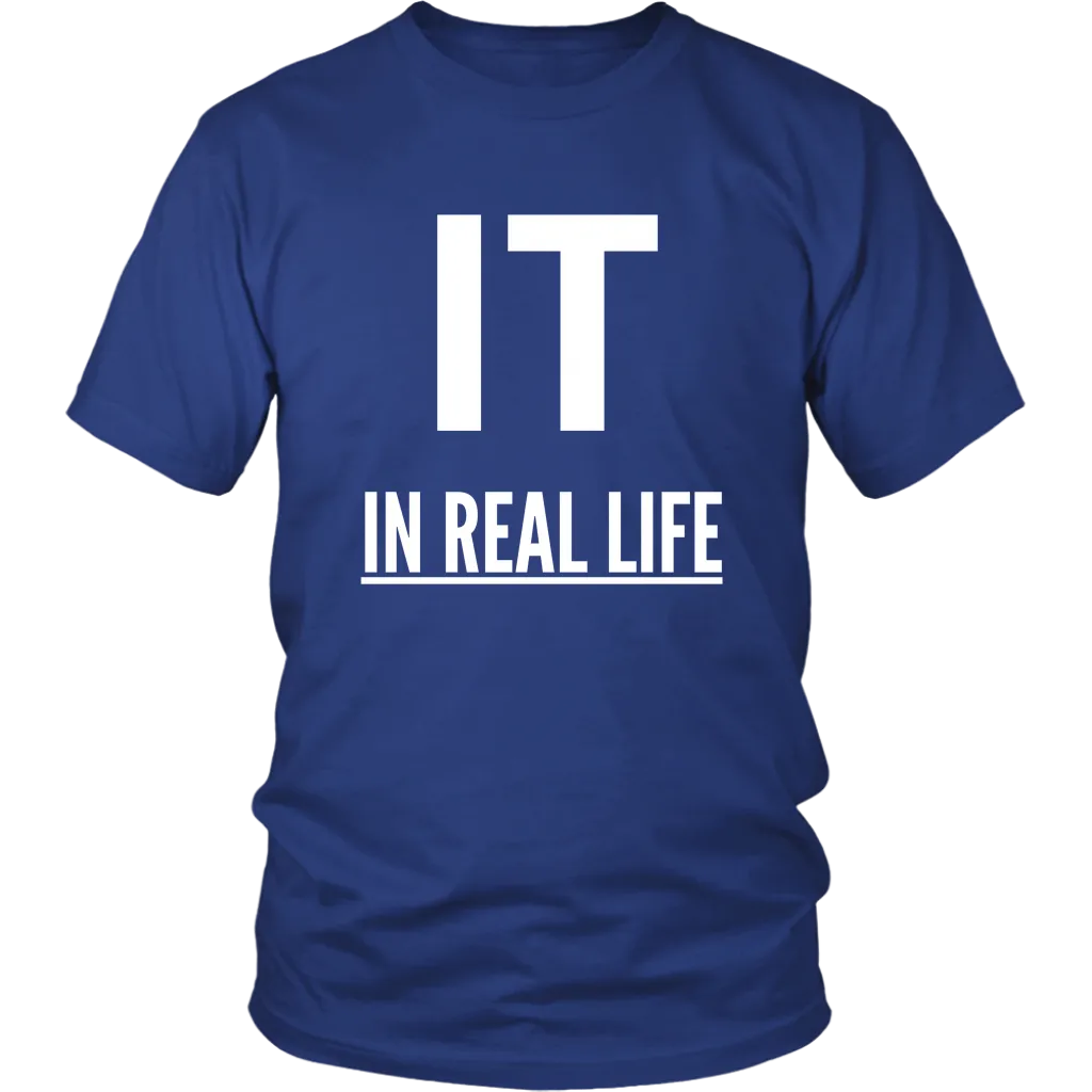 IT IN REAL LIFE Unisex Shirt