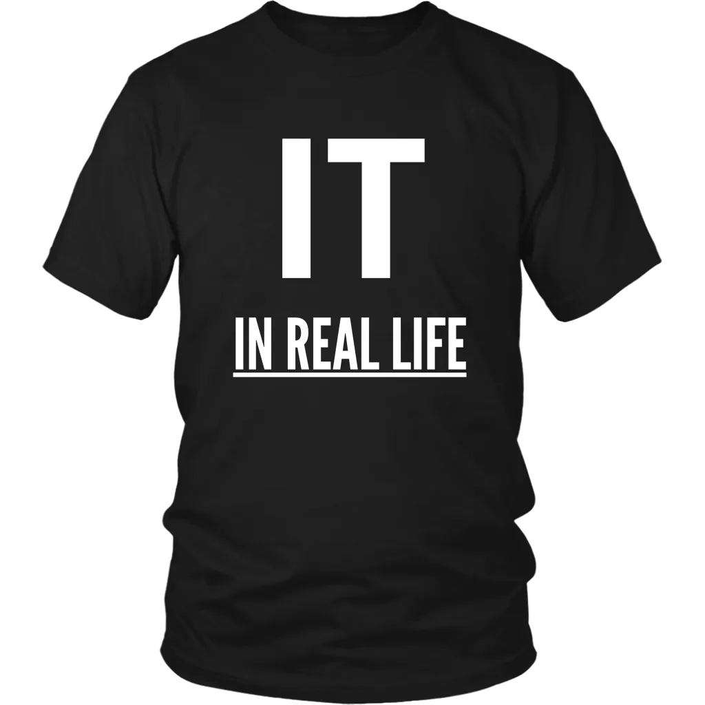 IT IN REAL LIFE Unisex Shirt