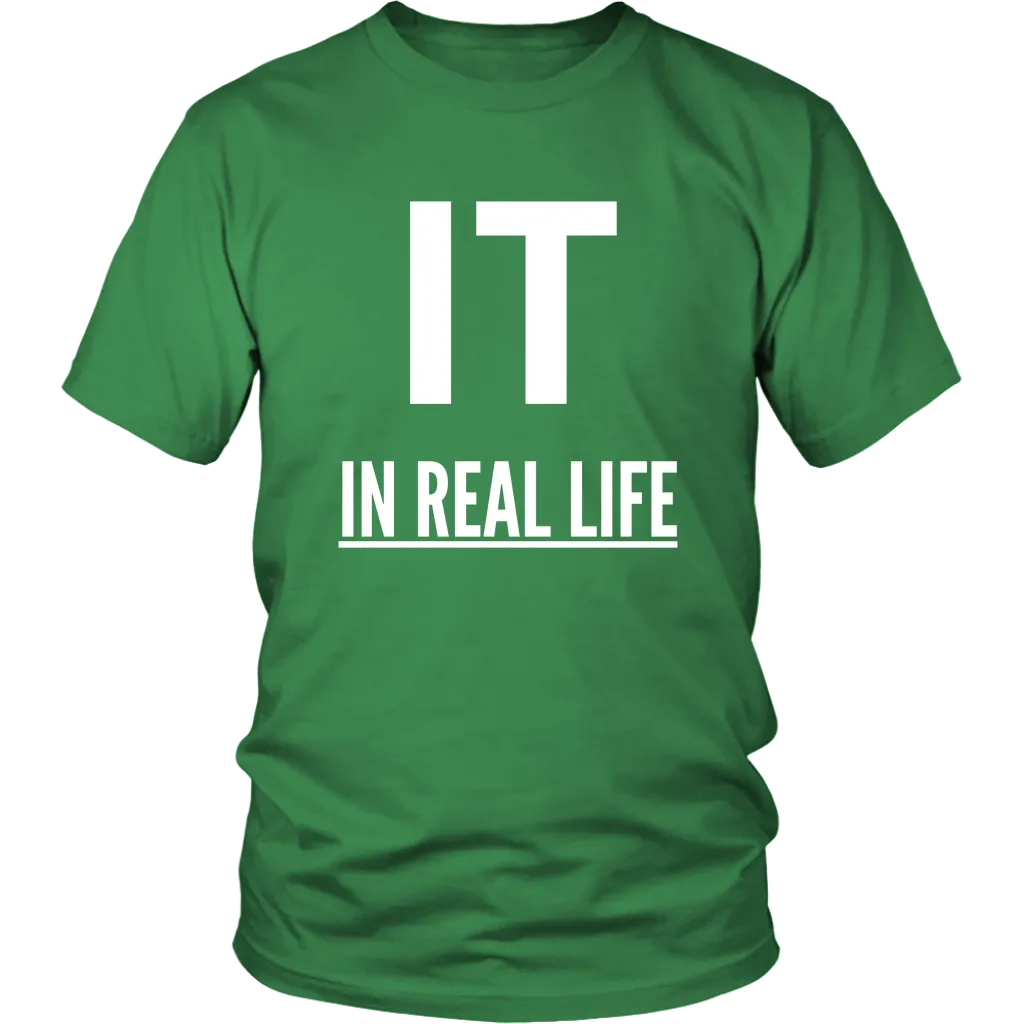 IT IN REAL LIFE Unisex Shirt