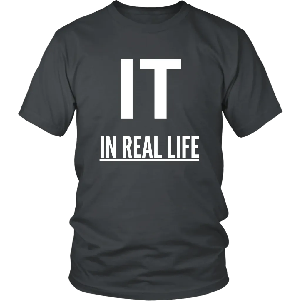 IT IN REAL LIFE Unisex Shirt