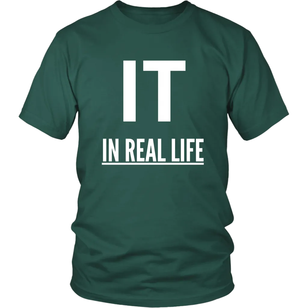 IT IN REAL LIFE Unisex Shirt
