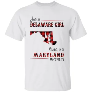 Just A Delaware Girl Living In A Maryland World T-shirt