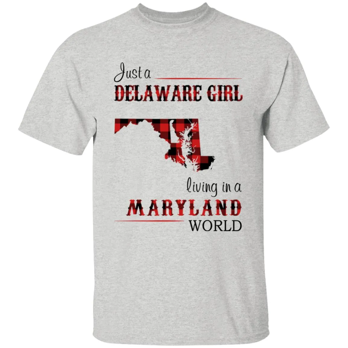 Just A Delaware Girl Living In A Maryland World T-shirt