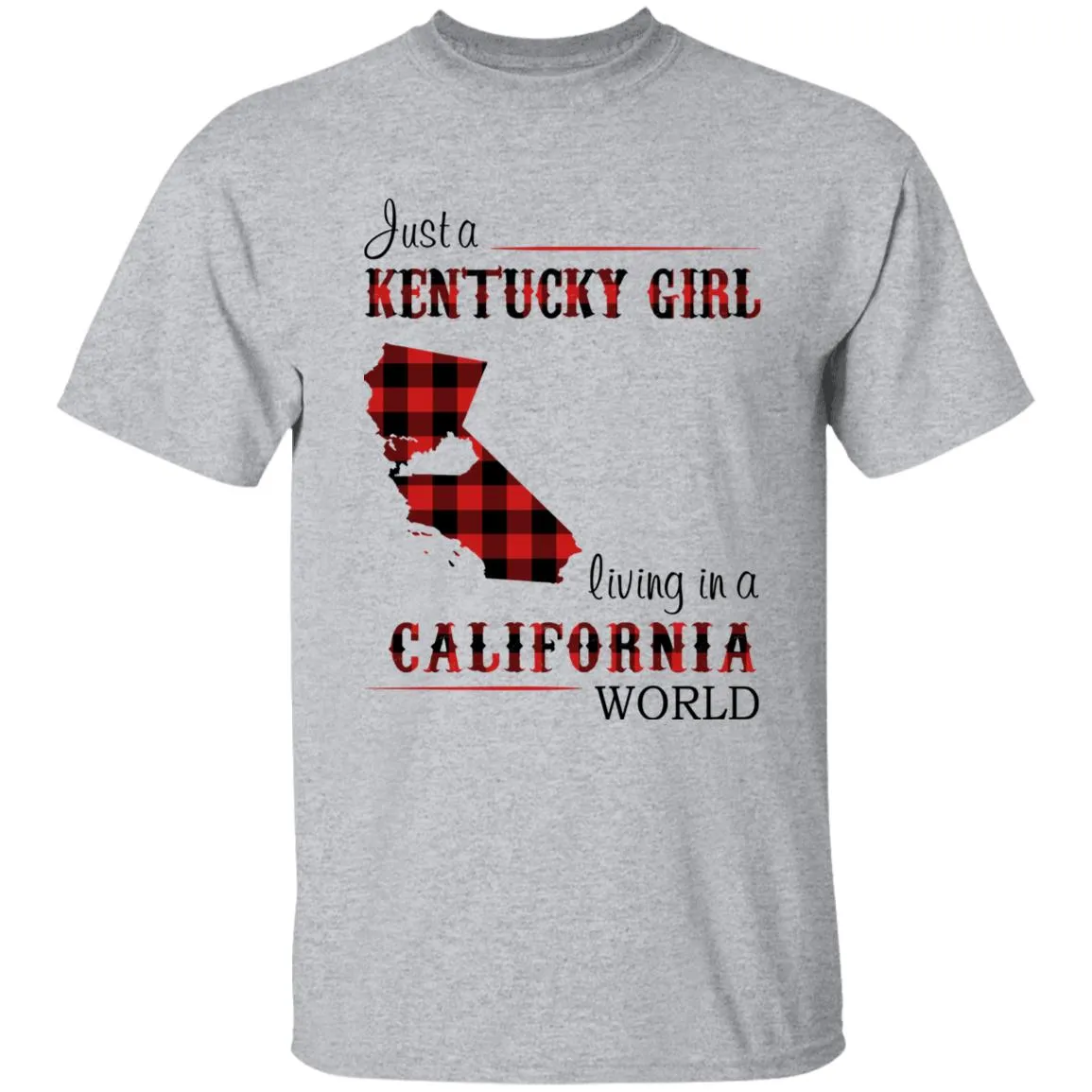Just A Kentucky Girl Living In A California World T-shirt