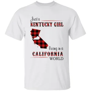 Just A Kentucky Girl Living In A California World T-shirt