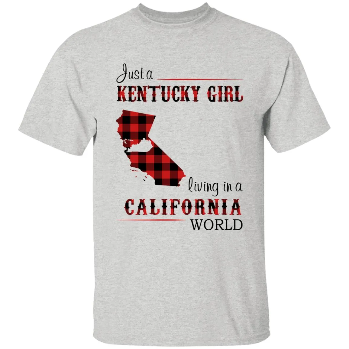 Just A Kentucky Girl Living In A California World T-shirt