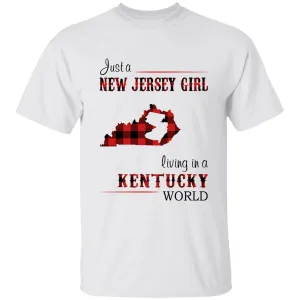 Just A New Jersey Girl Living In A Kentucky World T-shirt