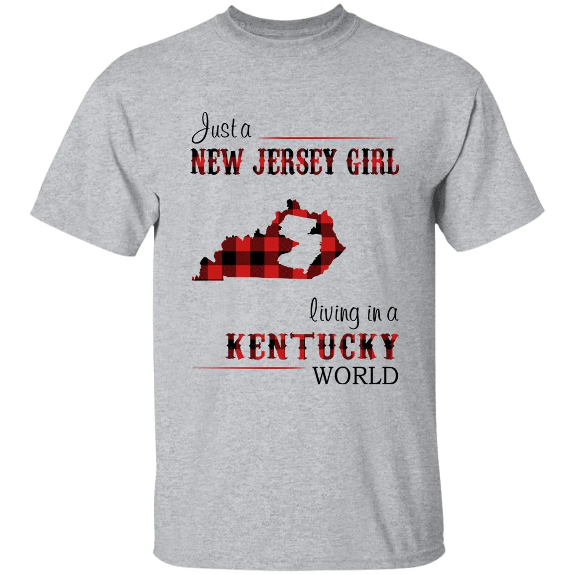 Just A New Jersey Girl Living In A Kentucky World T-shirt