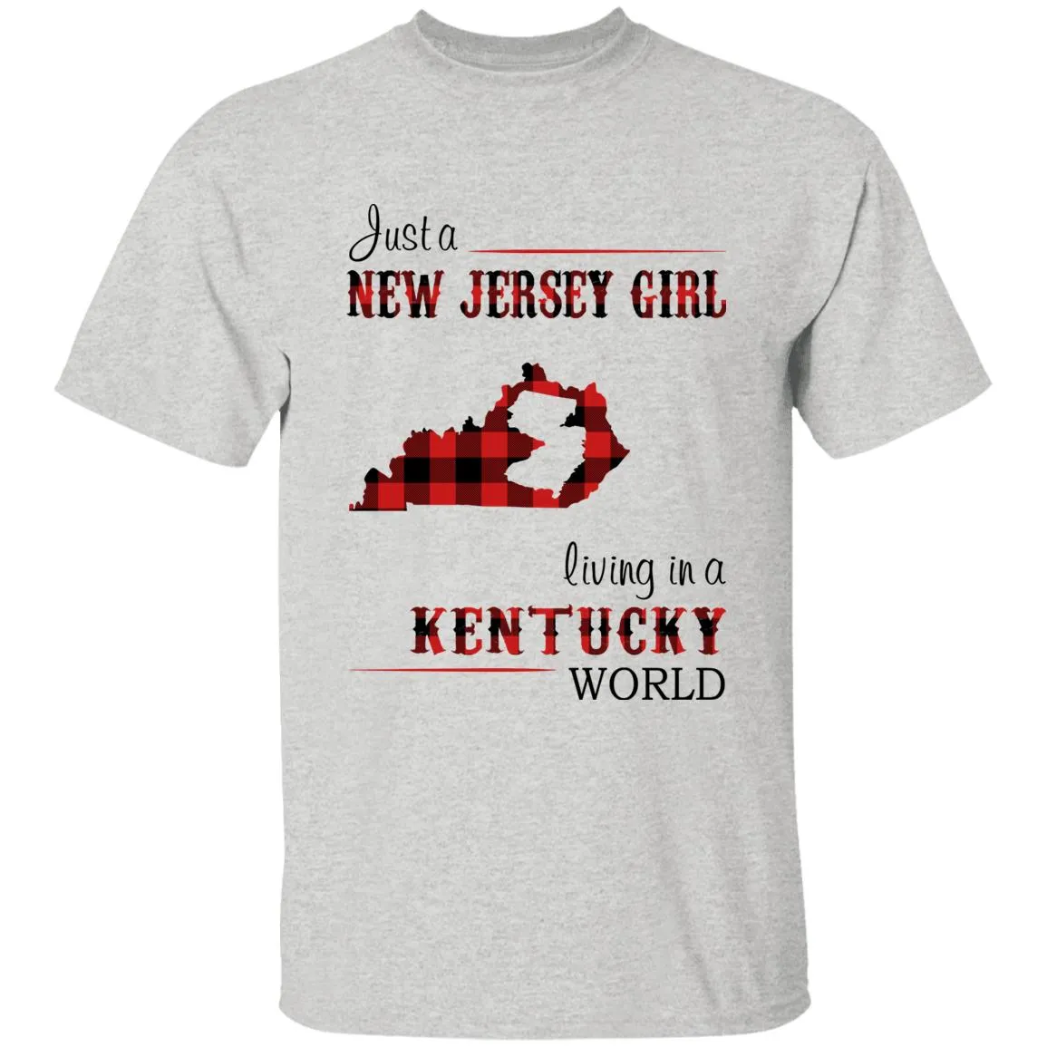 Just A New Jersey Girl Living In A Kentucky World T-shirt