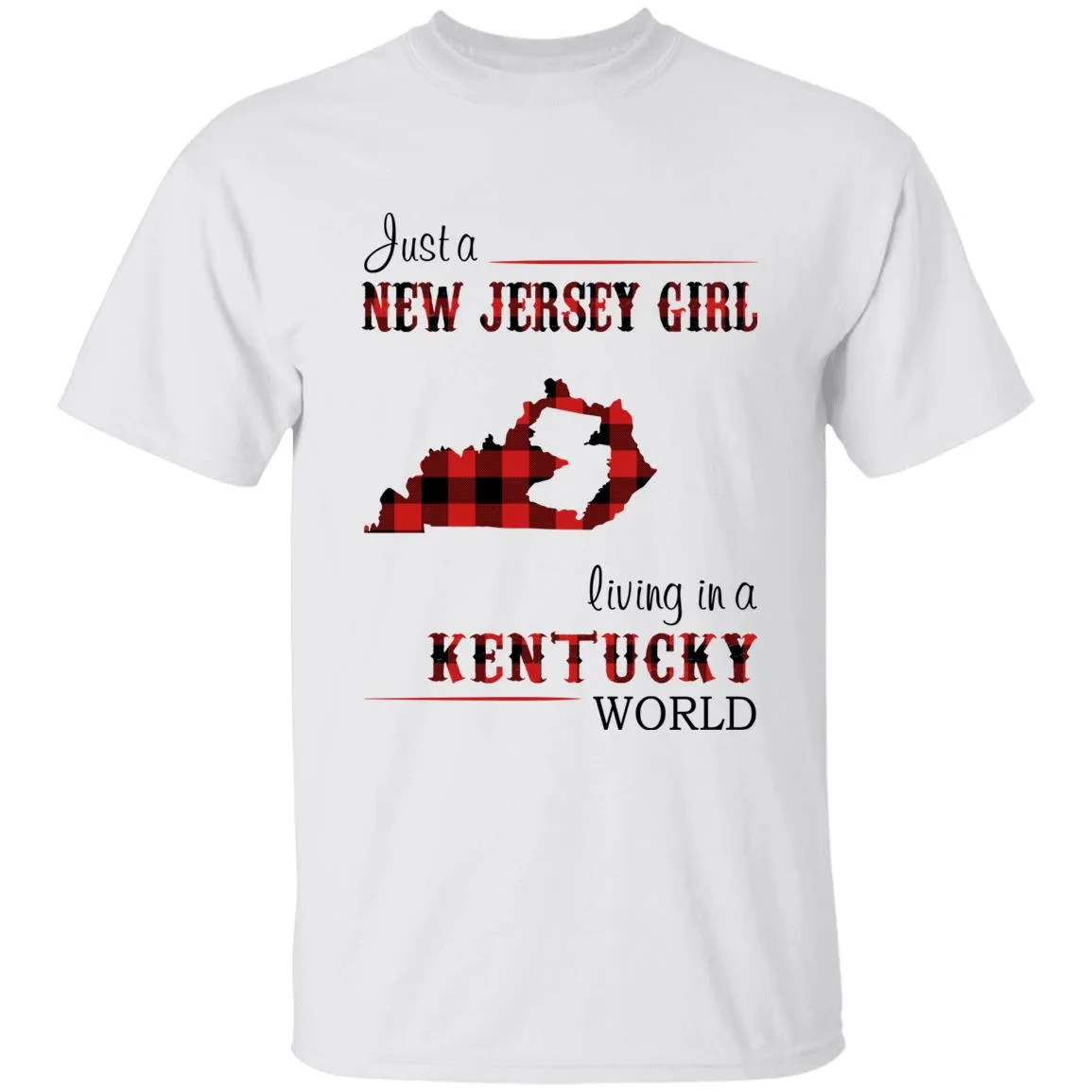Just A New Jersey Girl Living In A Kentucky World T-shirt