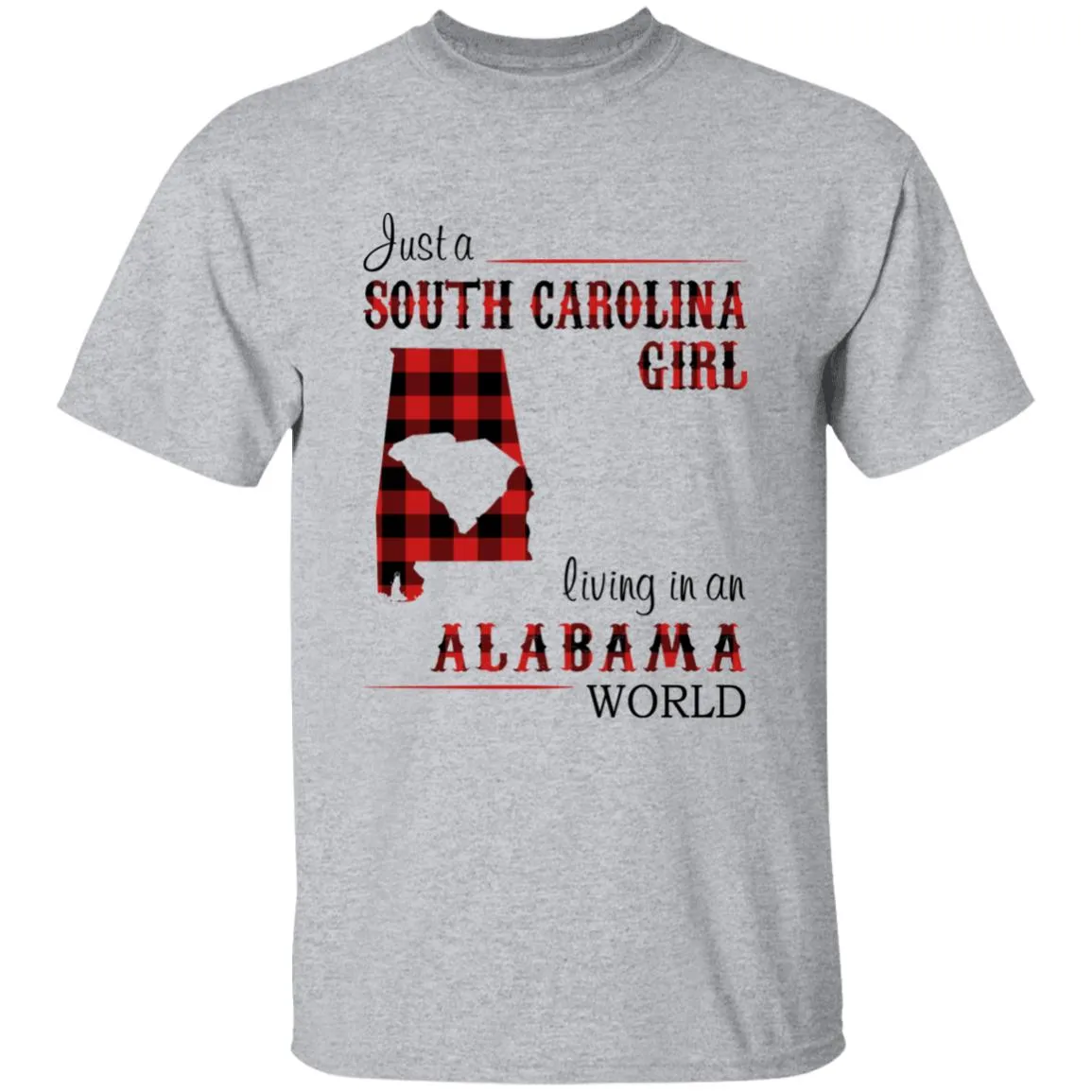 Just A South Carolina Girl Living In An Alabama World T-shirt